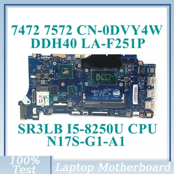 CN-0DVY4W 0DVY4W DVY4W С процессором SR3LB I5-8250U DDH40 LA-F251P Для Dell 7472 7572 Материнская плата ноутбука N17S-G1-A1 MX150 100% Протестирована