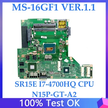 MS-16GF1 ВЕРСИЯ 1.1 SR15E I7-4700HQ Процессор Высококачественная материнская плата Для MSI GE60 GP60 MS-16GF1 Материнская плата ноутбука N15P-GT-A2 100% Протестирована