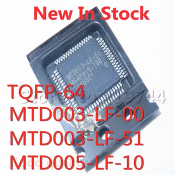 1 шт./лот MTD003-LF-00 MTD003-LF-51 MTD005-LF-10 TQFP-64 SMD ЖК-экран с чипом Новый в наличии хорошего качества